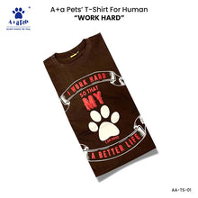 A+a Pets' Combo T-Shirts for Human & Pets | 100% Cotton - I Work Hard Collection